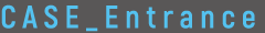 CASE_Entrance